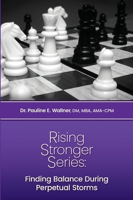 Rising Stronger Series: Finding Balance During Perpetual Storms by Wallner, D. M. Pauline Elizabeth