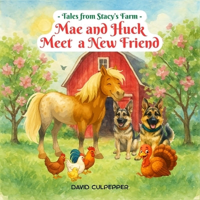 Mae and Huck Meet a New Friend by Culpepper, David