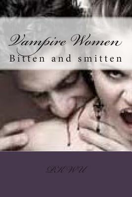 Vampire Women: Bitten and smitten by Wu, P. K.