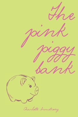 The pink piggy bank by Armstrong, Charlotte