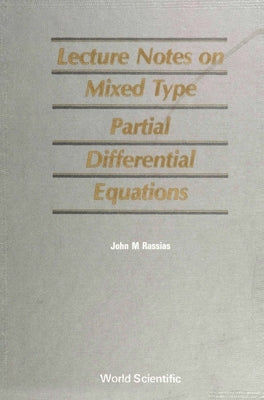 Mixed Type Partial Differential Equations, Lecture Notes on by Rassias, John Michael