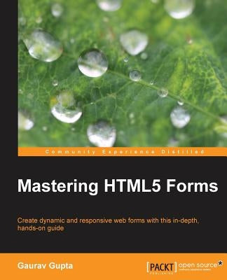 Mastering Html5 Forms by Gupta, Gaurav