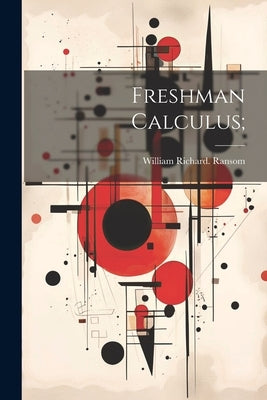Freshman Calculus; by Ransom, William Richard