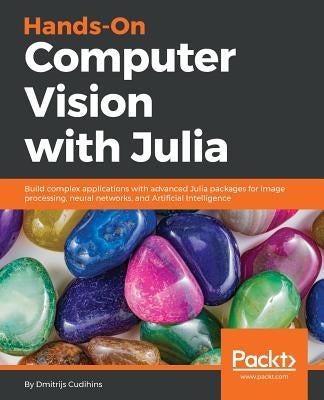 Hands-On Computer Vision with Julia by Cudihins, Dmitrijs