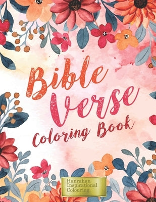 Bible Verse Coloring Book: Beautiful inspirational and faith affirming Bible verse coloring book for Christian men, women and kids. by Hanrahan, Rinpoche J.