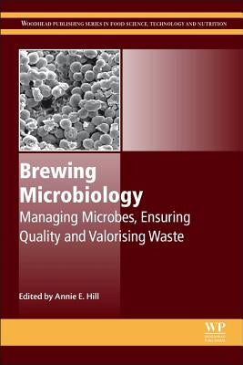 Brewing Microbiology: Managing Microbes, Ensuring Quality and Valorising Waste by Hill, Annie