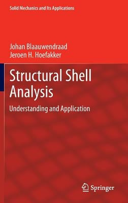 Structural Shell Analysis: Understanding and Application by Blaauwendraad, Johan