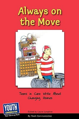 Always on the Move: Teens in Care Write about Changing Homes by Longhine, Laura