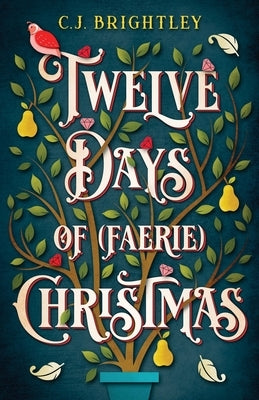 Twelve Days of (Faerie) Christmas by Brightley, C. J.