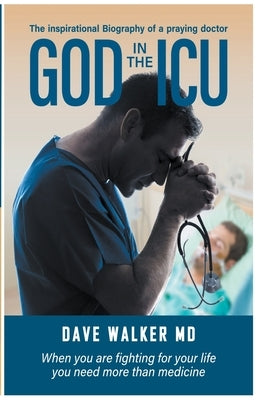 God in the ICU by Walker, Dave