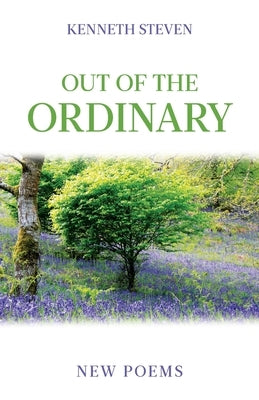 Out of the Ordinary: New Poems by Steven, Kenneth