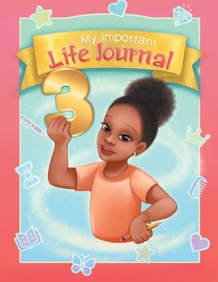 My Important Life Journal 3 by Ella, Ari