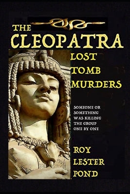 The CLEOPATRA Tomb Murders by Lester Pond, Roy