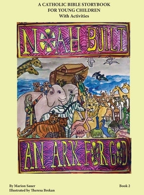 Noah Built an Ark for God by Sauer, Marion Lynn