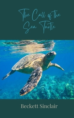 The Call of the Sea Turtle by Sinclair, Beckett