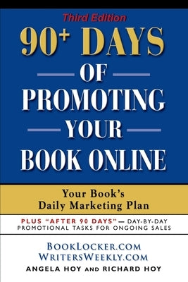90+ Days of Promoting Your Book Online: Your Book's Daily Marketing Plan - THIRD EDITION by Hoy, Angela J.
