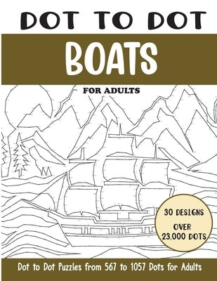 Dot to Dot Boats for Adults: Boats Connect the Dots Book for Adults (Over 23000 dots) by Rai, Sonia