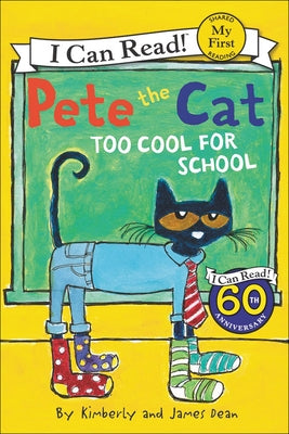 Pete the Cat: Too Cool for School by Dean, James