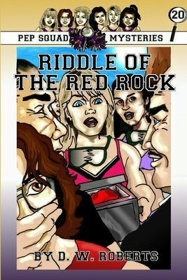 Pep Squad Mysteries Book 20: Riddle of the Red Rock by Roberts, Dw