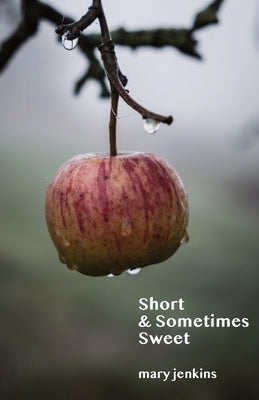 Short & Sometimes Sweet by Jenkins, Mary