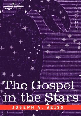 The Gospel in the Stars by Seiss, Joseph a.