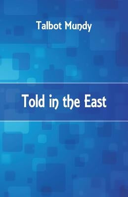 Told in the East by Mundy, Talbot