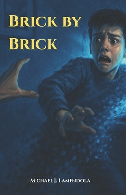 Brick by Brick by Lamendola, Michael James