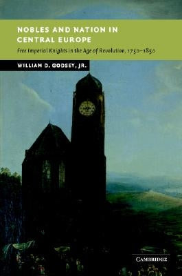 Nobles and Nation in Central Europe by Godsey, William D., Jr.