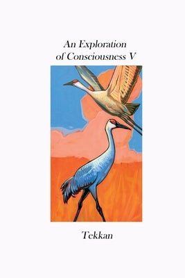 An Exploration of Consciousness V by Tekkan