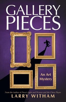 Gallery Pieces: An Art Mystery by Witham, Larry