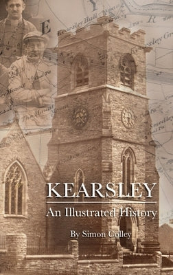 Kearsley - An Illustrated History by Colley, Simon