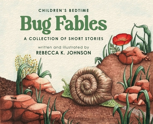 Children's Bedtime Bug Fables: A Collection of Short Stories by Johnson, Rebecca K.