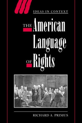 The American Language of Rights by Primus, Richard A.