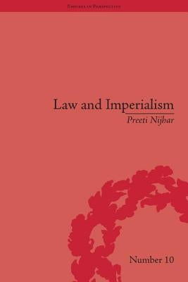 Law and Imperialism: Criminality and Constitution in Colonial India and Victorian England by Nijhar, Preeti