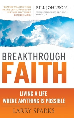 Breakthrough Faith: Living a Life Where Anything is Possible by Sparks, Larry