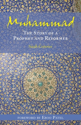 Muhammad: The True Story of a Prophet and Reformer by Conover, Sarah
