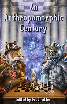 An Anthropomorphic Century by Patten, Fred