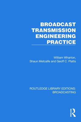 Broadcast Transmission Engineering Practice by Wharton, William