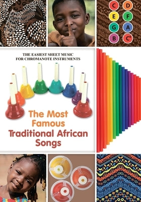 The Most Famous Traditional African Songs: The Easiest Sheet Music for Chromanote Instruments by Winter, Helen
