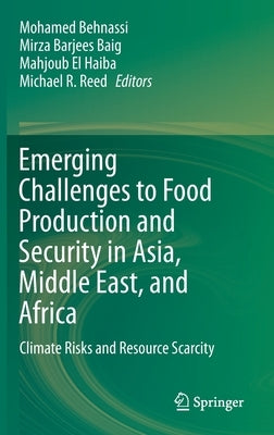 Emerging Challenges to Food Production and Security in Asia, Middle East, and Africa: Climate Risks and Resource Scarcity by Behnassi, Mohamed