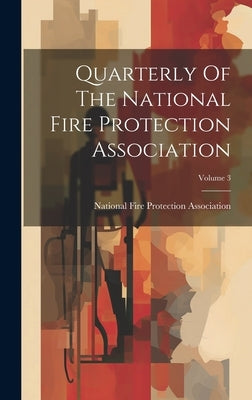 Quarterly Of The National Fire Protection Association; Volume 3 by National Fire Protection Association