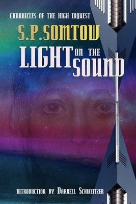 Light on the Sound: Chronicles of the High Inquest: Homeworld of the Heart by Somtow, S. P.