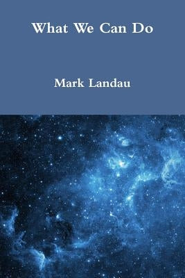 What We Can Do by Landau, Mark