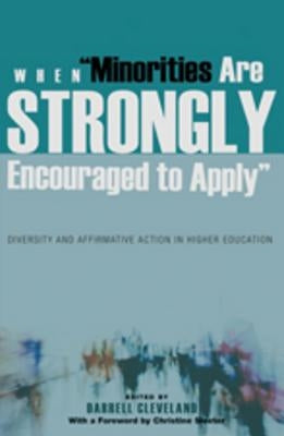 When «Minorities Are Strongly Encouraged to Apply»: Diversity and Affirmative Action in Higher Education- With a Foreword by Christine Sleeter by Denzin, Norman K.