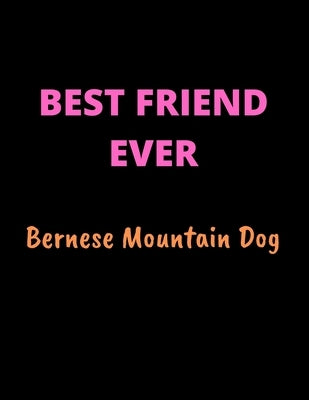 Best Friend Ever: Bernese Mountain Dog by Times, Happy