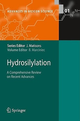 Hydrosilylation: A Comprehensive Review on Recent Advances by Marciniec, Bogdan