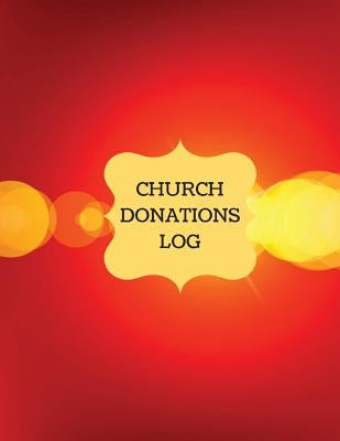 Donations Log: Church Log, Gift Log (Church Administration) Financial Management by Logs, Inspirational