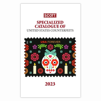 2023 Scott Specialized Catalogue of United States Conterfeits: Scott Stamp Catalogue of Us Counterfeits by Bigalke, Jay