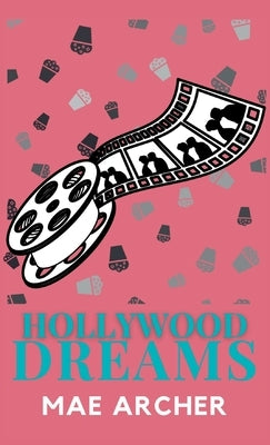 Hollywood Dreams by Archer, Mae