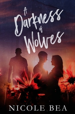 A Darkness of Wolves by Bea, Nicole